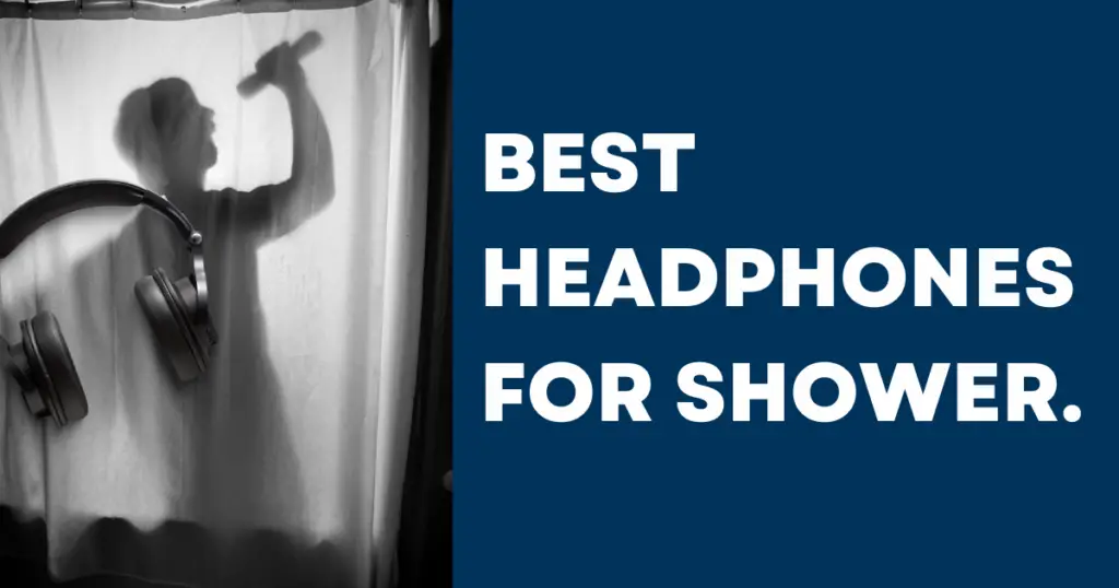 Best waterproof headphones for shower